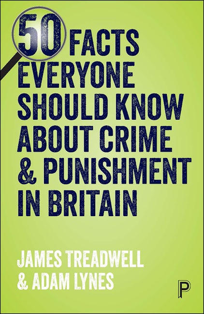Book cover image for 50 Facts Everyone Should Know About Crime and Punishment in Britain ISBN: 9781447343813